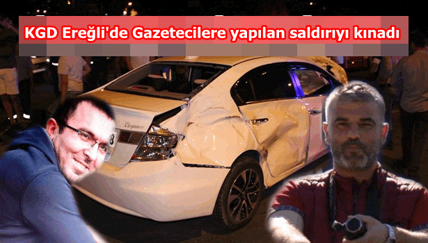 KGD Ereğlide gazetecilere yapılan saldırıyı...
