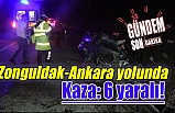 Zonguldak-Ankara yolunda kaza: 6 yaralı!