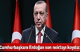 Erdoğan son noktayı koydu!