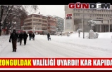 Zonguldak valiliği uyardı! kar kapıda