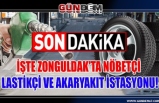 Zonguldak'ta Nöbetçi Lastikçi ve Akaryakıt İstasyonu belli oldu...