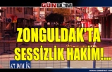 Zonguldak'ta sessizlik hakim!...