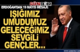 Cumhurbaşkanı Erdoğan'dan gençlere 19 Mayıs mesajı...