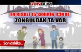 En riskli 15 şehirin içinde Zonguldak ta var