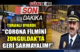 Turanlı uyardı: "Corona filmini Zonguldak'ta geri sarmayalım!"