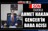 Ahmet Hakan Gencer'in Baba acısı