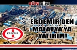 Erdemir'den Malatya'ya yatırım!