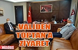 VALİ TUTULMAZ'DAN TOPTAN'A ZİYARET