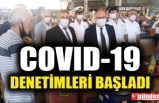 ZONGULDAK'TA COVID-19 DENETİMLERİ BAŞLADI
