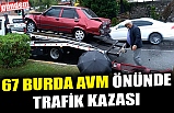 67 BURDA AVM ÖNÜNDE TRAFİK KAZASI