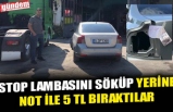 STOP LAMBASINI SÖKÜP YERİNE NOT İLE 5 TL BIRAKTILAR