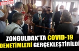ZONGULDAK'TA COVID-19 DENETİMLERİ GERÇEKLEŞTİRİLDİ