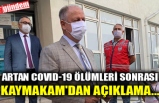 ARTAN COVID-19 ÖLÜMLERİ SONRASI KAYMAKAM'DAN AÇIKLAMA...