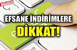 EFSANE İNDİRİMLERE DİKKAT!