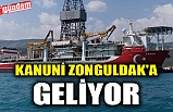 KANUNİ ZONGULDAK'A GELİYOR