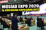 MÜSİAD EXPO 2020 İŞ DÜNYASINA KAPILARINI AÇTI