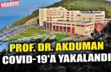 PROF. DR. AKDUMAN COVID-19'A YAKALANDI