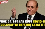 PROF. DR. BURHAN KUZU COVID-19 DOLAYISIYLA HAYATINI KAYBETTİ