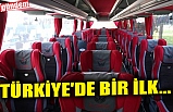 TÜRKİYE'DE BİR İLK...