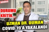 UZMAN DR. DUMAN COVID-19'A YAKALANDI