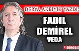 FADIL DEMİREL/ VEDA