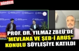 PROF. DR. YILMAZ ZBEÜ'DE 'MEVLANA VE ŞEB-İ ARUS" KONULU SÖYLEŞİYE KATILDI