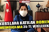 KURSLARA KATILAN ROMEN VATANDAŞLARA 35 TL VERİLECEK