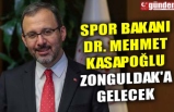 SPOR BAKANI DR. MEHMET KASAPOĞLU ZONGULDAK'A GELECEK
