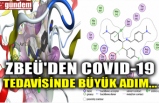 ZBEÜ'DEN COVID-19 TEDAVİSİNDE BÜYÜK ADIM...