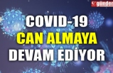 COVID-19 CAN ALMAYA DEVAM EDİYOR