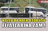 KOZLU'DA HALK OTOBÜSÜ FİYATLARINA ZAM !