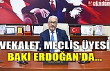 VEKALET, MECLİS ÜYESİ BAKİ ERDOĞAN'DA...