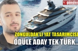 ZONGULDAK'LI YAT TASARIMCISI ÖDÜLE ADAY TEK TÜRK...