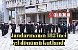 Jandarma teşkilatının kuruluşu 182. yıl dönümü kutlandı