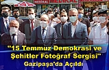 "15 Temmuz Demokrasi ve Şehitler Fotoğraf Sergisi" Açıldı.