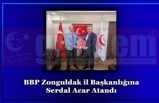 BBP Zonguldak il Başkanlığına Serdal Acar Atandı