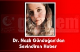 Dr. Nazlı Gündoğan'dan sevindiren haber!