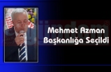 Mehmet Azman Başkanlığa Seçildi.