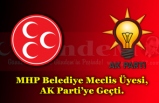 MHP Belediye Meclis Üyesi, AK Parti’ye Geçti.