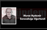 Murat Aydemir Sonsuzluğa Uğurlandı
