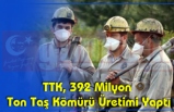 TTK, 392 Milyon Ton Taş Kömürü Üretimi Yaptı