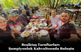 Beşiktaş Taraftarları  Şampiyonluk Kahvaltısında Buluştu