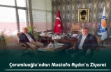 Çorumluoğlu’ndan Mustafa Aydın’a Ziyaret