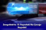 Zonguldak'ta 15 Yaşındaki Kız Çocuğu Kaçırıldı!