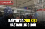 BARTIN'DA 200 KİŞİ HASTANELİK OLDU!