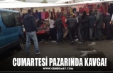 CUMARTESİ PAZARINDA KAVGA!