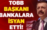 TOBB Başkanı Hisarcıklıoğlu Bankalara İsyan Etti Kredilerine Ulaşmak Zorlaştı