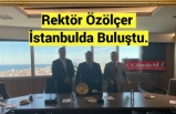 Rektör Özölçer İstanbulda Buluştu.