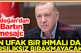 Erdoğan: Adli Makamlar En Ufak İhmali Dahi Karşılıksız Bırakmayacaktır
