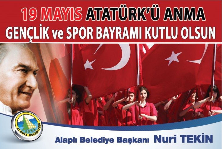 Alaplı Belediye Başkanı Nuri Tekin´in 19 Mayıs Atatürk´ü Anma ve Gençlik ve Spor Bayramı mesajı